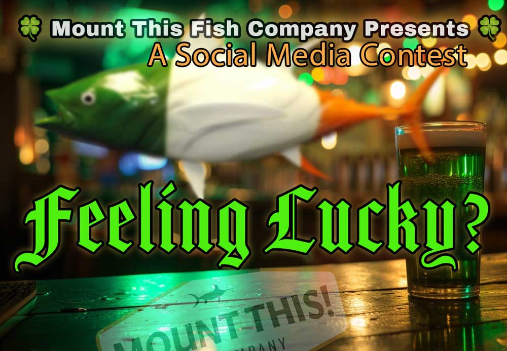 St. Paddy's Day Fish Mount Contest